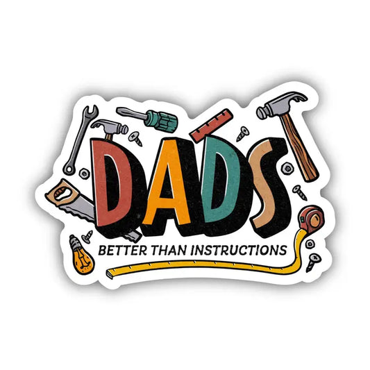 Dads Better Than Instructions Sticker